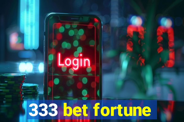 333 bet fortune