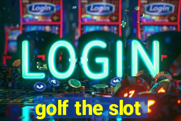 golf the slot