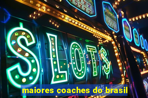 maiores coaches do brasil