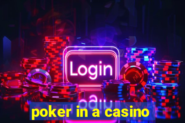 poker in a casino