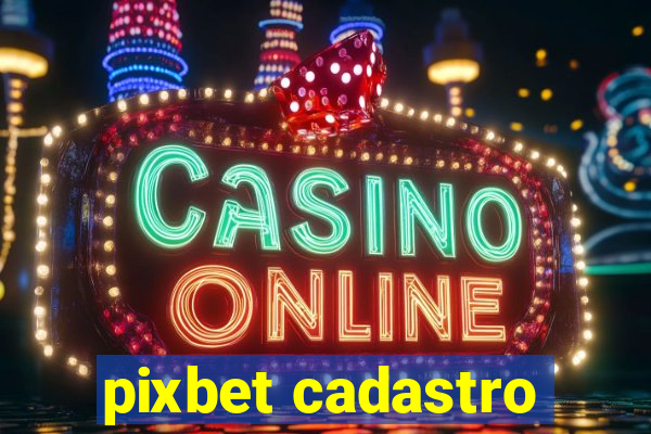 pixbet cadastro