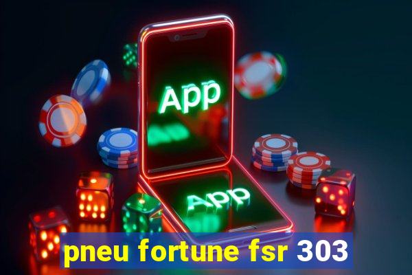 pneu fortune fsr 303