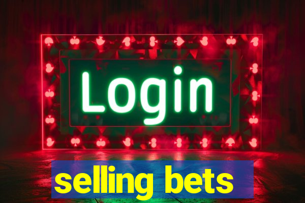 selling bets