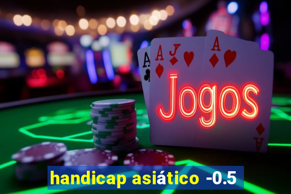 handicap asiático -0.5