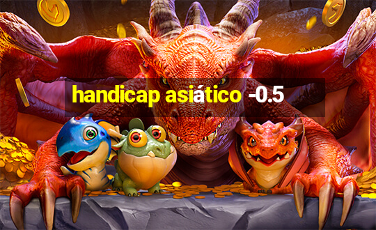 handicap asiático -0.5