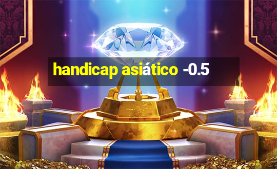 handicap asiático -0.5