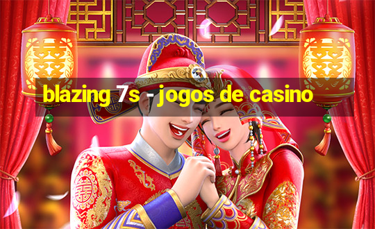 blazing 7s - jogos de casino