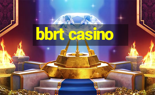 bbrt casino