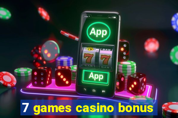 7 games casino bonus