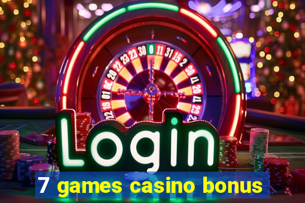 7 games casino bonus