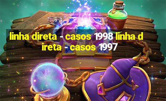 linha direta - casos 1998 linha direta - casos 1997