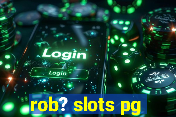 rob? slots pg