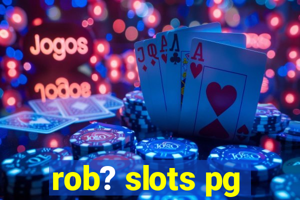 rob? slots pg