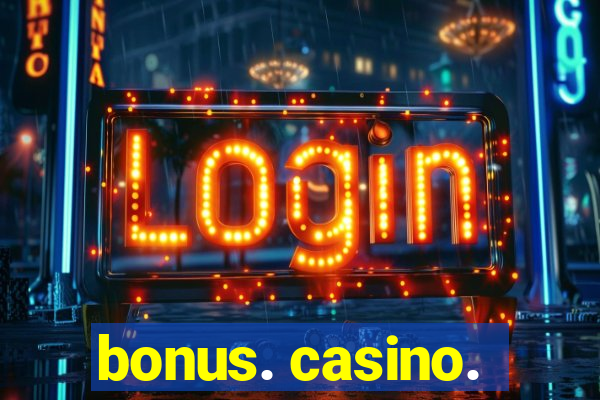 bonus. casino.