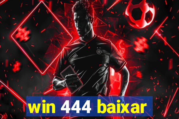 win 444 baixar