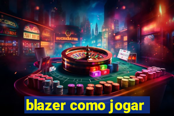 blazer como jogar