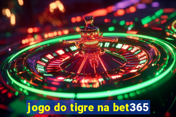 jogo do tigre na bet365