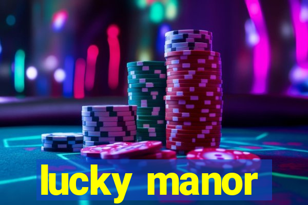 lucky manor