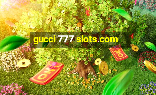 gucci 777 slots.com