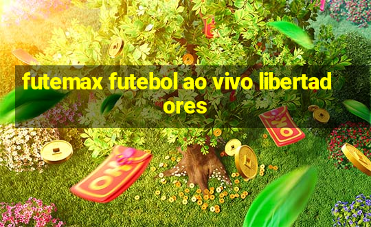 futemax futebol ao vivo libertadores