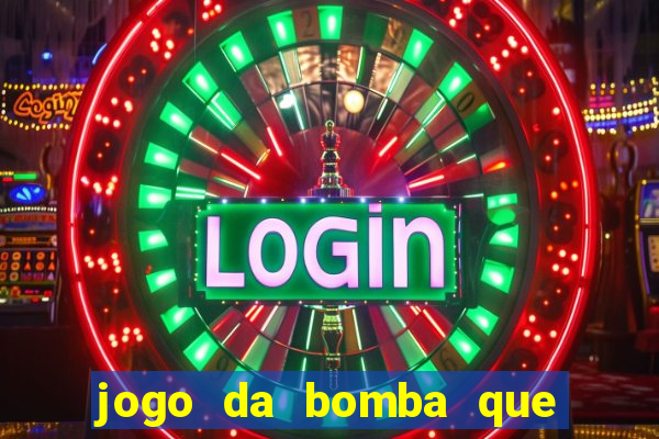 jogo da bomba que dá dinheiro