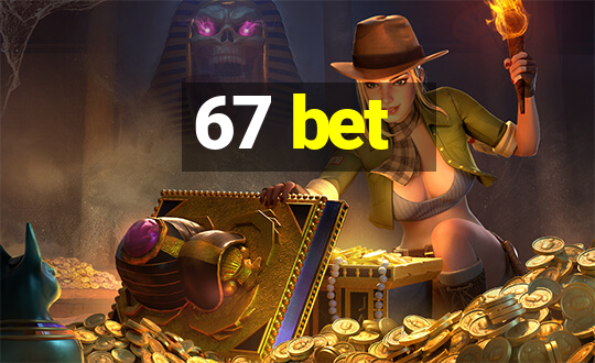 67 bet