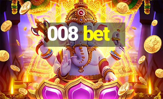 008 bet