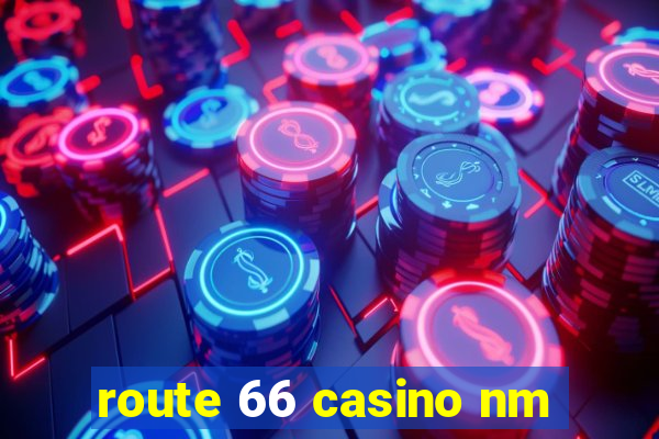 route 66 casino nm