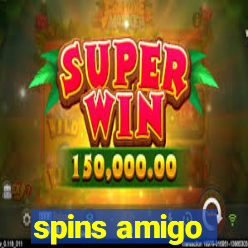 spins amigo