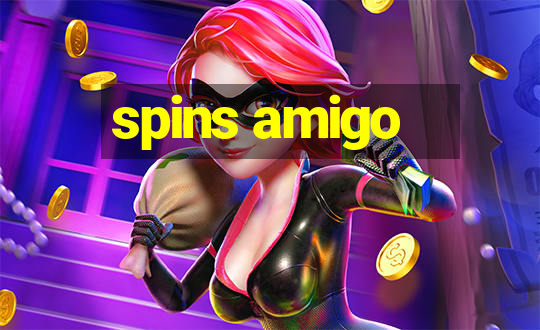 spins amigo