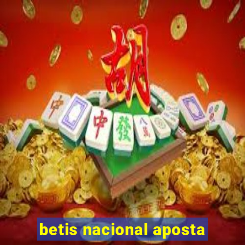 betis nacional aposta