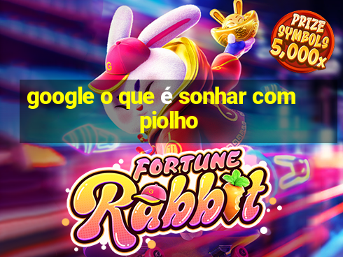 google o que é sonhar com piolho