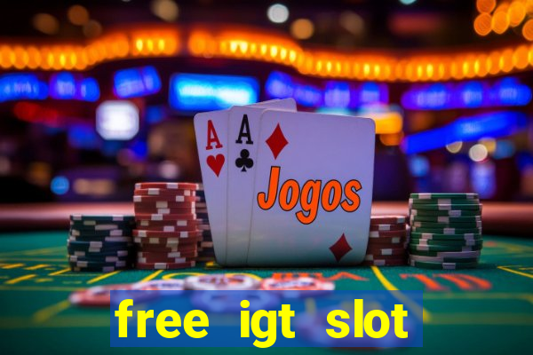 free igt slot games for fun