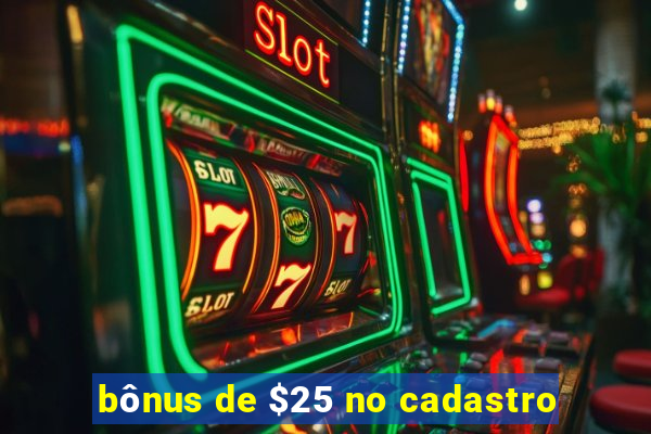 bônus de $25 no cadastro