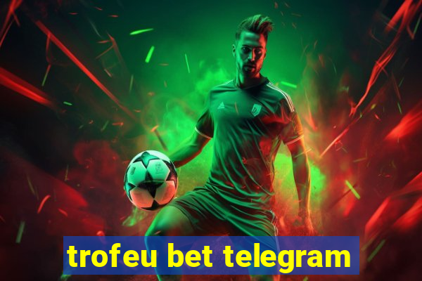 trofeu bet telegram