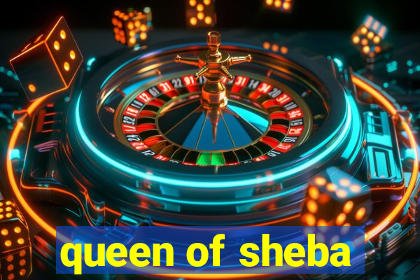 queen of sheba