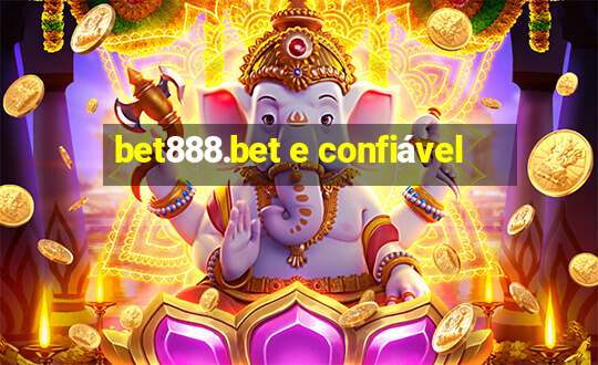 bet888.bet e confiável