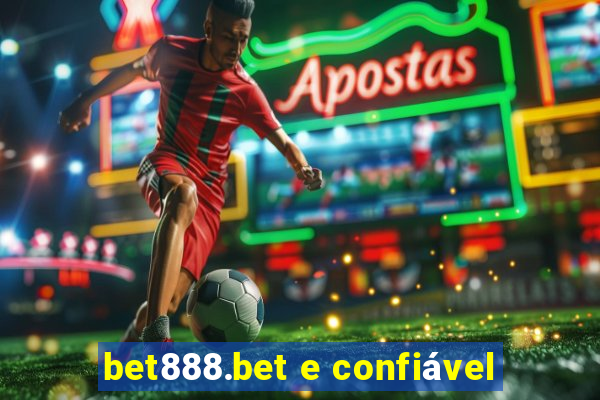 bet888.bet e confiável