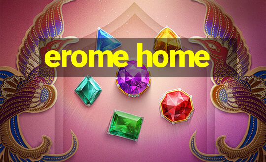 erome home