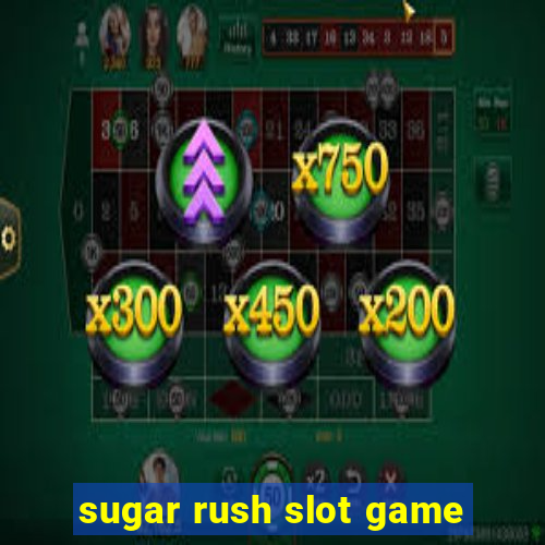 sugar rush slot game