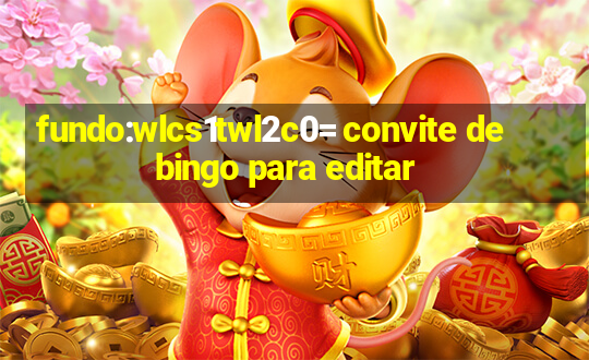 fundo:wlcs1twl2c0= convite de bingo para editar