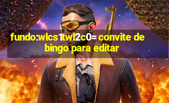 fundo:wlcs1twl2c0= convite de bingo para editar