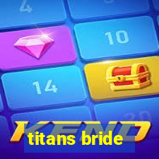 titans bride