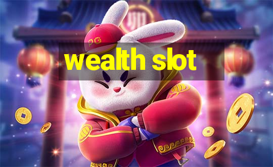 wealth slot