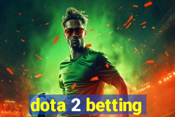 dota 2 betting