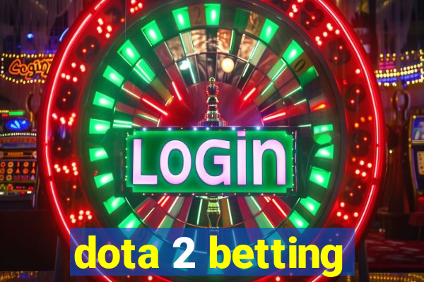 dota 2 betting