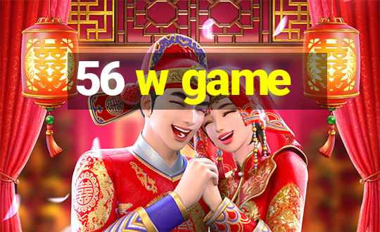 56 w game