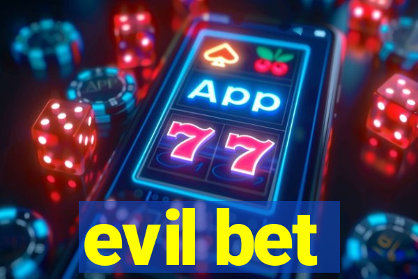 evil bet