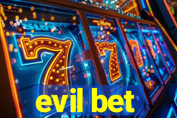 evil bet