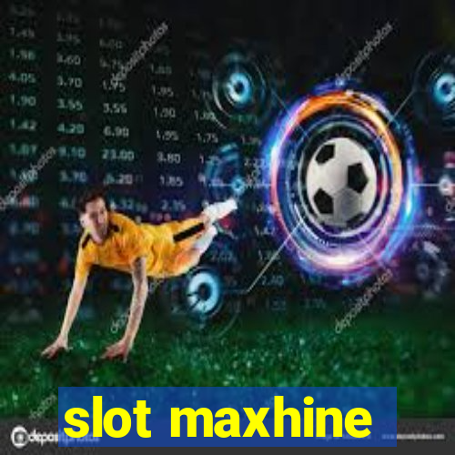 slot maxhine